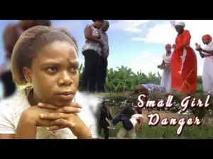 Small Girl Danger -- Ghana Movies Latest | Latest Ghanian Asante